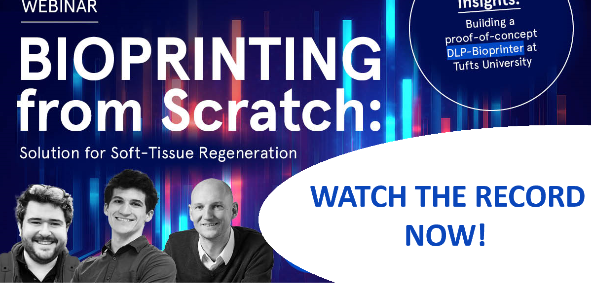Watch the record from the Webinar Bioprinting from Scratch